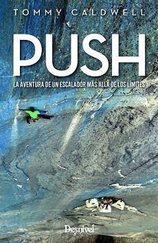 PUSH. LA AVENTURA DE UN ESCALADOR MAS ALLA DE LOS | 9788498294224 | CALDWELL, TOMMY | Llibreria Aqualata | Comprar llibres en català i castellà online | Comprar llibres Igualada