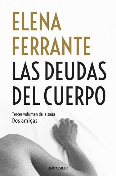 DEUDAS DEL CUERPO, LAS (DOS AMIGAS 3) | 9788466344371 | FERRANTE, ELENA | Llibreria Aqualata | Comprar llibres en català i castellà online | Comprar llibres Igualada