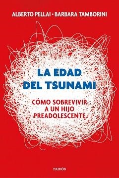 EDAD DEL TSUNAMI, LA. CÓMO SOBREVIVIR A UN HIJO PREADOLESCENTE | 9788449334665 | PELLAI, ALBERTO / TAMBORINI, BARBARA | Llibreria Aqualata | Comprar llibres en català i castellà online | Comprar llibres Igualada