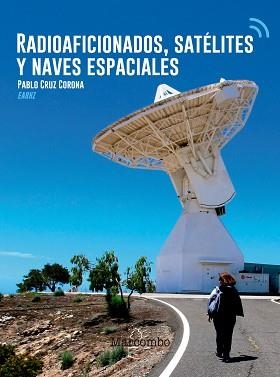 RADIOAFICIONADOS, SATÉLITES Y NAVES ESPACIALES | 9788426726216 | CRUZ CORONA, PABLO | Llibreria Aqualata | Comprar llibres en català i castellà online | Comprar llibres Igualada