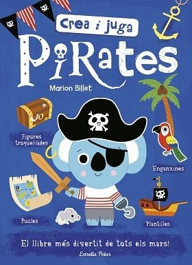 CREA I JUGA. PIRATES | 9788491375302 | BILLET, MARION | Llibreria Aqualata | Comprar llibres en català i castellà online | Comprar llibres Igualada