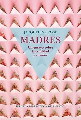 MADRES. UN ENSAYO SOBRE LA CRUELDAD Y EL AMOR | 9788417454050 | ROSE, JACQUELINE | Llibreria Aqualata | Comprar llibres en català i castellà online | Comprar llibres Igualada