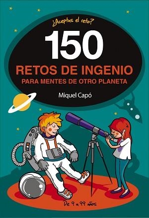 150 RETOS DE INGENIO PARA MENTES DE OTRO PLANETA | 9788490439487 | CAPÓ, MIQUEL | Llibreria Aqualata | Comprar llibres en català i castellà online | Comprar llibres Igualada