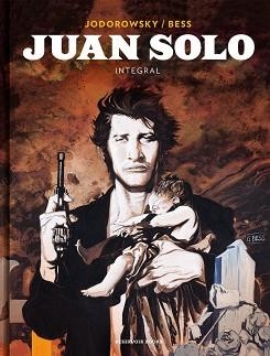 JUAN SOLO (INTEGRAL) | 9788417125486 | JODOROWSKY, ALEJANDRO / BESS, GEORGES | Llibreria Aqualata | Comprar llibres en català i castellà online | Comprar llibres Igualada