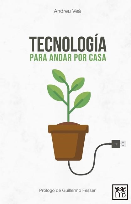 TECNOLOGÍA PARA ANDAR POR CASA | 9788416624959 | VEÀ BARÓ, ANDREU | Llibreria Aqualata | Comprar libros en catalán y castellano online | Comprar libros Igualada