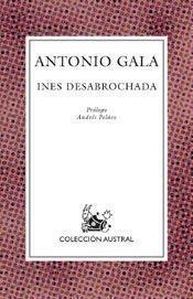 INES DESABROCHADA | 9788467010046 | GALA, ANTONIO | Llibreria Aqualata | Comprar libros en catalán y castellano online | Comprar libros Igualada