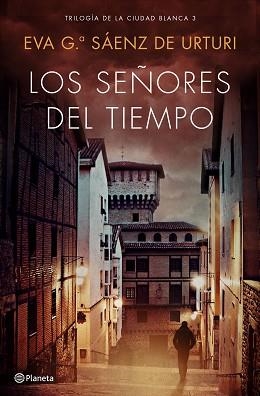 SEÑORES DEL TIEMPO, LOS (TRILOGÍA DE LA CIUDAD BLANCA 3) | 9788408193296 | GARCÍA SÁENZ DE URTURI, EVA | Llibreria Aqualata | Comprar llibres en català i castellà online | Comprar llibres Igualada