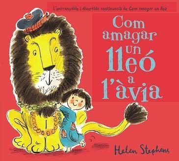 COM AMAGAR UN LLEÓ A L'ÀVIA | 9788448850814 | STEPHENS, HELEN | Llibreria Aqualata | Comprar llibres en català i castellà online | Comprar llibres Igualada