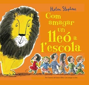 COM AMAGAR UN LLEÓ A L'ESCOLA | 9788448850838 | STEPHENS, HELEN | Llibreria Aqualata | Comprar llibres en català i castellà online | Comprar llibres Igualada