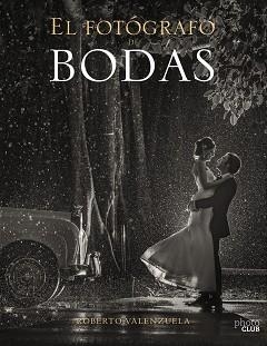 FOTÓGRAFO DE BODAS, EL. HISTORIAS CONTADAS A TRAVÉS DE LA CÁMARA | 9788441540279 | VALENZUELA, ROBERTO | Llibreria Aqualata | Comprar llibres en català i castellà online | Comprar llibres Igualada