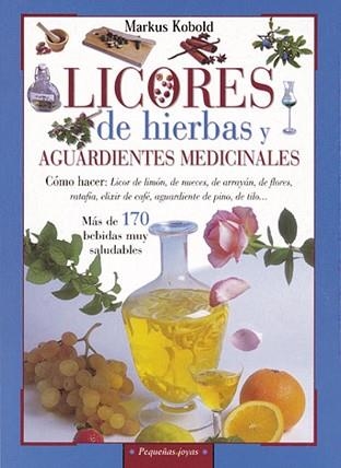 LICORES DE HIERBAS Y AGUARDIENTES MEDICINALES | 9788430599158 | KOBOLD, MARKUS | Llibreria Aqualata | Comprar llibres en català i castellà online | Comprar llibres Igualada