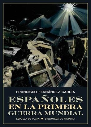 ESPAÑOLES EN LA PRIMERA GUERRA MUNDIAL | 9788417146467 | FERNÁNDEZ GARCÍA, FRANCISCO | Llibreria Aqualata | Comprar llibres en català i castellà online | Comprar llibres Igualada