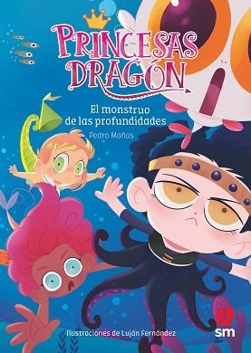 PRINCESAS DRAGÓN 6. EL MONSTRUO DE LAS PROFUNDIDADES | 9788491073338 | MAÑAS ROMERO, PEDRO | Llibreria Aqualata | Comprar llibres en català i castellà online | Comprar llibres Igualada