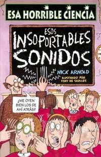 ESOS INSOPORTABLES SONIDOS (ESA HORRIBLE CIENCIA 8) | 9788427220584 | ARNOLD, NICK | Llibreria Aqualata | Comprar libros en catalán y castellano online | Comprar libros Igualada