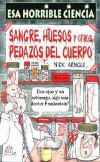 SANGRE, HUESOS Y OTROS PEDAZOS DEL CUERPO (HORR. CIENCIA 1) | 9788427220515 | ARNOLD, NICK | Llibreria Aqualata | Comprar llibres en català i castellà online | Comprar llibres Igualada