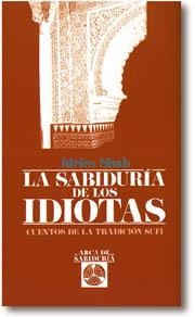 SABIDURIA DE LOS IDIOTAS, LA | 9788476407530 | SHAH, IDRIES | Llibreria Aqualata | Comprar llibres en català i castellà online | Comprar llibres Igualada