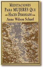 MEDITACIONES PARA MUJERES QUE HACEN DEMASIADO | 9788441400993 | WILSON SCHAEF, ANNE | Llibreria Aqualata | Comprar llibres en català i castellà online | Comprar llibres Igualada