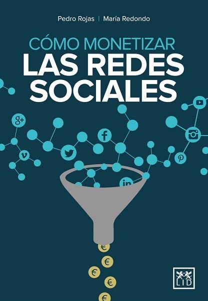 CÓMO MONETIZAR LAS REDES SOCIALES | 9788483569801 | ROJAS AGUADO, PEDRO/REDONDO RODRÍGUEZ, MARÍA | Llibreria Aqualata | Comprar llibres en català i castellà online | Comprar llibres Igualada