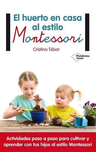 HUERTO EN CASA AL ESTILO MONTESSORI, EL | 9788417002367 | TÉBAR MONTES, CRISTINA | Llibreria Aqualata | Comprar llibres en català i castellà online | Comprar llibres Igualada