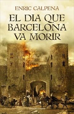 DIA QUE BARCELONA VA MORIR, EL | 9788416930791 | CALPENA, ENRIC | Llibreria Aqualata | Comprar llibres en català i castellà online | Comprar llibres Igualada