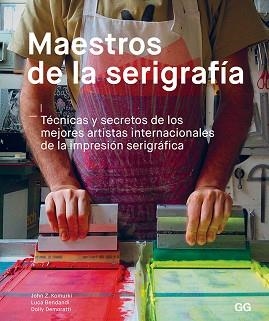 MAESTROS DE LA SERIGRAFÍA | 9788425231049 | KOMURKI, JOHN / BENDANDI, LUCA / DEMORATTI, DOLLY | Llibreria Aqualata | Comprar llibres en català i castellà online | Comprar llibres Igualada