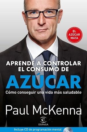 APRENDA A CONTROLAR EL CONSUMO DE AZÚCAR | 9788467052541 | MCKENNA, PAUL | Llibreria Aqualata | Comprar llibres en català i castellà online | Comprar llibres Igualada