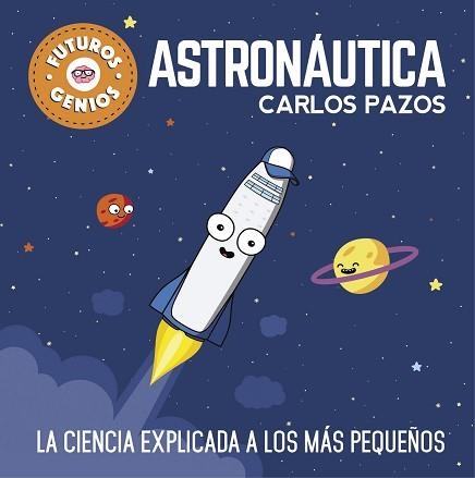 ASTRONÁUTICA (FUTUROS GENIOS) | 9788448850548 | PAZOS, CARLOS | Llibreria Aqualata | Comprar llibres en català i castellà online | Comprar llibres Igualada