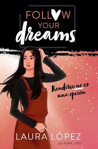 FOLLOW YOUR DREAMS 1. RENDIRSE NO ES UNA OPCIÓN | 9788490439876 | LÓPEZ, LAURA | Llibreria Aqualata | Comprar llibres en català i castellà online | Comprar llibres Igualada