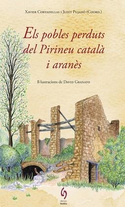 POBLES PERDUTS DEL PIRINEU CATALÀ I ARANÈS, ELS | 9788494748479 | CORTADELLAS, XAVIER / PUJADÓ, JUDIT (COORD.) | Llibreria Aqualata | Comprar llibres en català i castellà online | Comprar llibres Igualada