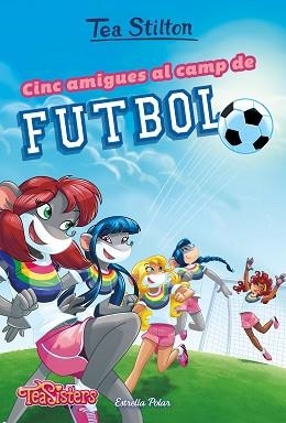 TEA SISTERS 28. AVENTURES A RATFORD. CINC AMIGUES AL CAMP DE FUTBOL | 9788491375951 | STILTON, TEA | Llibreria Aqualata | Comprar llibres en català i castellà online | Comprar llibres Igualada