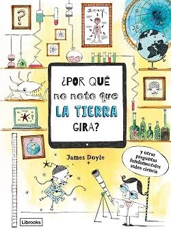 POR QUÉ NO NOTO QUE LA TIERRA GIRA? | 9788494837630 | DOYLE, JAMES | Llibreria Aqualata | Comprar llibres en català i castellà online | Comprar llibres Igualada