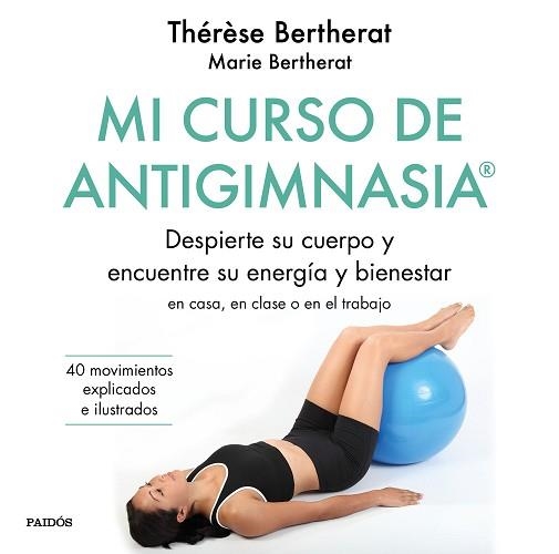 MI CURSO DE ANTIGIMNASIA® | 9788449334856 | BERTHERAT, THÉRÈSE/BERTHERAT, MARIE | Llibreria Aqualata | Comprar llibres en català i castellà online | Comprar llibres Igualada