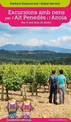 EXCURSIONS AMB NENS PER L'ALT PENEDÈS I ANOIA DES D'UNA ÀREA DE PÍCNIC | 9788490347454 | VASTENAVOND, BARBARA / SERVENT ARRACÓ, RAFAEL | Llibreria Aqualata | Comprar llibres en català i castellà online | Comprar llibres Igualada