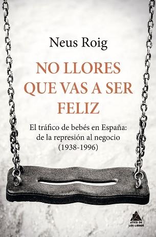 NO LLORES QUE VAS A SER FELIZ | 9788416222667 | ROIG, NEUS | Llibreria Aqualata | Comprar llibres en català i castellà online | Comprar llibres Igualada