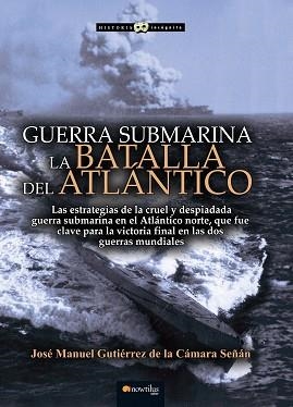 GUERRA SUBMARINA | 9788499679617 | GUTIÉRREZ DE LA CÁMARA, JOSÉ MANUEL | Llibreria Aqualata | Comprar llibres en català i castellà online | Comprar llibres Igualada