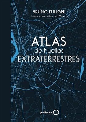 ATLAS DE HUELLAS EXTRATERRESTRES | 9788408184263 | FULIGNI, BRUNO | Llibreria Aqualata | Comprar llibres en català i castellà online | Comprar llibres Igualada