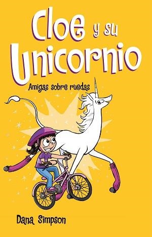 CLOE Y SU UNICORNIO 2. AMIGAS SOBRE RUEDAS | 9788417424169 | SIMPSON, DANA | Llibreria Aqualata | Comprar llibres en català i castellà online | Comprar llibres Igualada