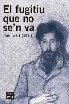 FUGITIU QUE NO SE'N VA, EL | 9788416987368 | GARRIGASAIT, RAÜL | Llibreria Aqualata | Comprar libros en catalán y castellano online | Comprar libros Igualada