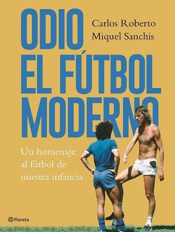 ODIO EL FÚTBOL MODERNO | 9788408176879 | ROBERTO, CARLOS / SANCHIS, MIQUEL | Llibreria Aqualata | Comprar llibres en català i castellà online | Comprar llibres Igualada