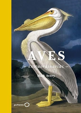 AVES EXTRAORDINARIAS | 9788408181477 | AVERY, MARK | Llibreria Aqualata | Comprar llibres en català i castellà online | Comprar llibres Igualada