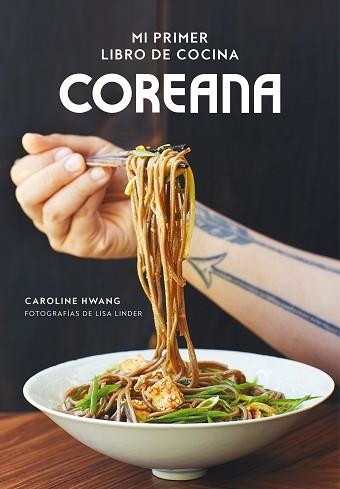 MI PRIMER LIBRO DE COCINA COREANA | 9788416890804 | HWANG, CAROLINE / LNDER, LISA (FOTO) | Llibreria Aqualata | Comprar llibres en català i castellà online | Comprar llibres Igualada