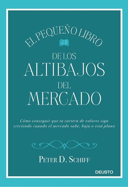 PEQUEÑO LIBRO DE LOS ALTIBAJOS DEL MERCADO, EL | 9788423429752 | SCHIFF, PETER D. | Llibreria Aqualata | Comprar llibres en català i castellà online | Comprar llibres Igualada