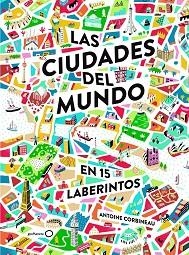 CIUDADES DEL MUNDO EN 15 LABERINTOS, LAS | 9788408190929 | CORBINEAU, ANTOINE | Llibreria Aqualata | Comprar llibres en català i castellà online | Comprar llibres Igualada