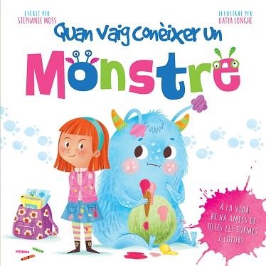 QUAN VAIG CONÈIXER UN MONSTRE | 9788491674238 | MOSS, STEPHANIE / LONGHI, KATYA | Llibreria Aqualata | Comprar llibres en català i castellà online | Comprar llibres Igualada