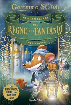 GRAN SECRET DEL REGNE DE LA FANTASIA, EL. ONZÈ VIATGE | 9788491376309 | STILTON, GERONIMO | Llibreria Aqualata | Comprar llibres en català i castellà online | Comprar llibres Igualada