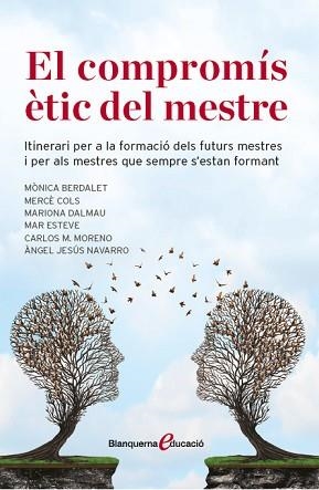 COMPROMÍS ÈTIC DEL MESTRE, EL | 9788491360667 | DALMAU MONTALÀ, MARIONA/COLS CATASUS, MERCÈ/MORENO PÉREZ, CARLOS MARIA/NAVARRO GUAREÑO, ÀNGEL JESÚS/ | Llibreria Aqualata | Comprar llibres en català i castellà online | Comprar llibres Igualada