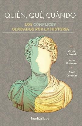 QUIÉN, QUÉ, CUÁNDO. LOS CÓMPLICES OLVIDADOS POR LA HISTORIA.. | 9788417281755 | ROTHMAN, JULIA | Llibreria Aqualata | Comprar llibres en català i castellà online | Comprar llibres Igualada