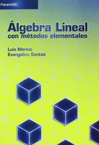 ÁLGEBRA LINEAL CON MÉTODOS ELEMENTALES | 9788497324816 | MERINO GONZALEZ, LUIS MIGUEL/SANTOS ALAEZ, EVANGELINA | Llibreria Aqualata | Comprar llibres en català i castellà online | Comprar llibres Igualada