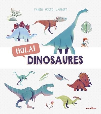 HOLA! DINOSAURES | 9788416844876 | ÖCKTO LAMBERT, FABIEN | Llibreria Aqualata | Comprar llibres en català i castellà online | Comprar llibres Igualada