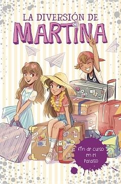 DIVERSIÓN DE MARTINA 4, LA. FIN DE CURSO EN EL PARAÍSO | 9788417460464 | D'ANTIOCHIA, MARTINA | Llibreria Aqualata | Comprar llibres en català i castellà online | Comprar llibres Igualada